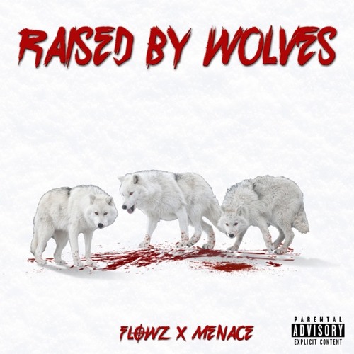 Flowz Dilione X Menace - Raised By Wolves (2019)