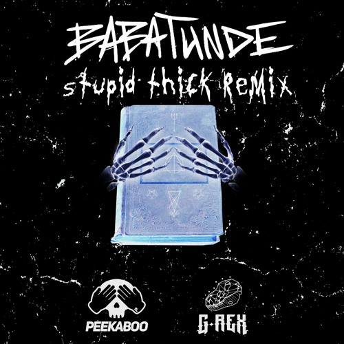 Peekaboo & G-Rex - Babatunde (Stupid Thick Remix)