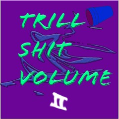 Trill Shit Volume 2