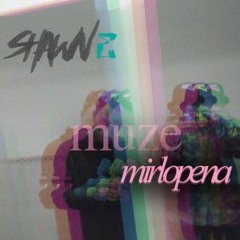 SHAWN E - muze (ft. mirlo p)