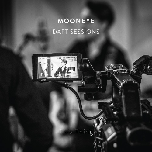Mooneye - This Thing (Daft Sessions)