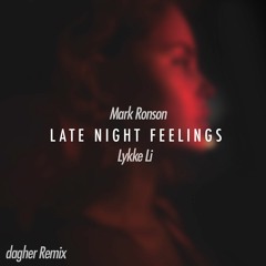 Mark Ronson - Late Night Feelings (ft. Lykke Li) [dagher Remix]