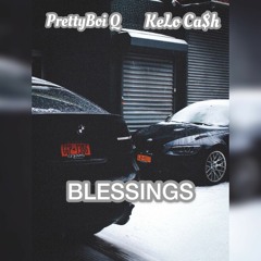 Blessings - KeLo Ca$h feat. PrettyBoi Q (Prod. DRK)