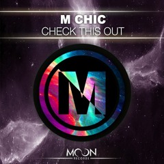 [Free Download] M CHIC - Check This Out (Original Mix) [#38 Beatport Electro House]