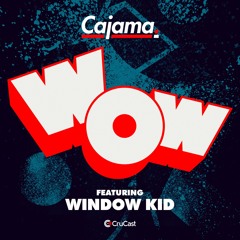 Cajama & Window Kid - Wow