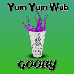 Gooby - Yum Yum Wub