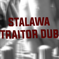 Stalawa - Traitor Dub