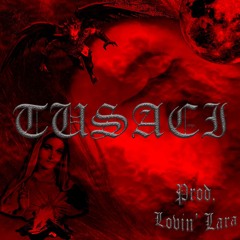 Tusaci ( Prod. Lovin' Lara )