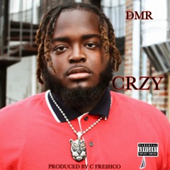 DMR - CRZY (Prod By C Fre$hco)