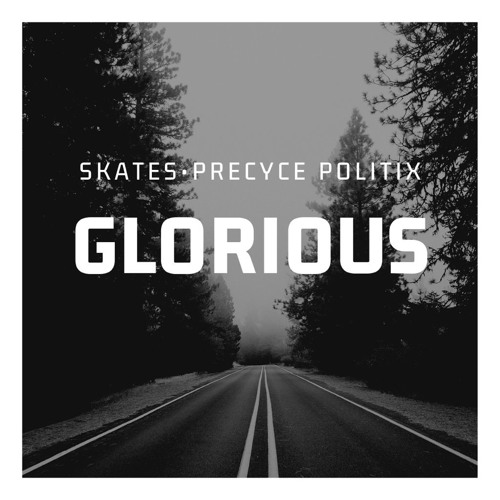 Glorious - Skates X Precyce Politix