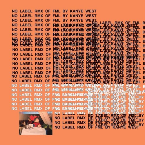 Stream Kanye West - FML (No Label REMIX) by No Label | Listen online for  free on SoundCloud
