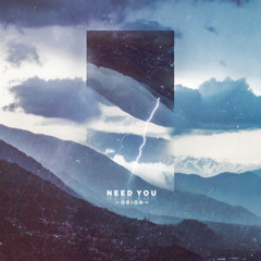 O R I O N - Need You