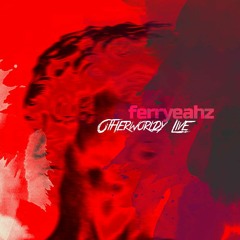 ferryeahz - OTHERWORLDY LIVE MIX