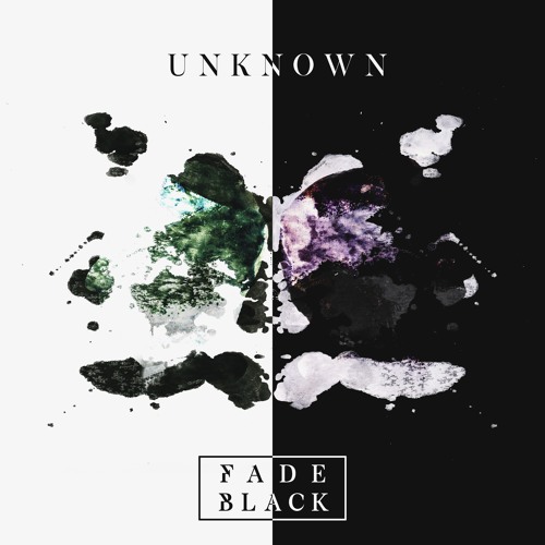 Fade Black - Unknown 2019 [Single]