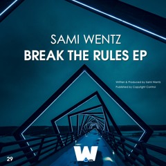 Sami Wentz - Break The Rules (Original Mix)