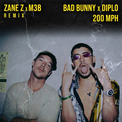 Bad Bunny x Diplo - 200mph (Zane Z x M3B Remix)