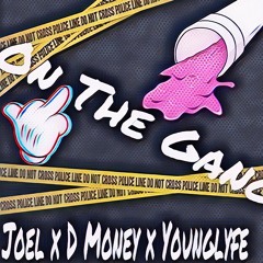 On The Gang - Joel x D Money x Younglyfe