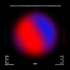 Only To Live In Your Memories