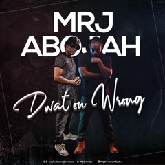 MRJ Dwat Ou Wrong feat Abojah