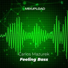 Carlos Mazurek - Feeling Bass (Original Mix)