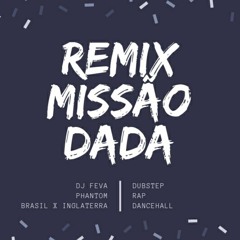 Phantom - Missão Dada (Remis DJ Feva - England)