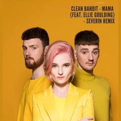 Clean Bandit - Mama (feat. Ellie Goulding) (Severin Remix)