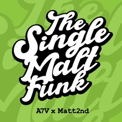 The Single Malt Funk - A7V x Matt2nd