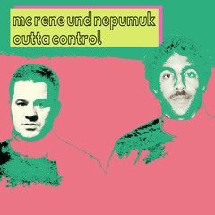 MC Rene & nepumuk - Outta Control