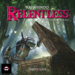 Krushendo - Relentless (feat. Nasty Purple)