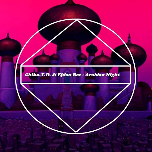 Chiko.T.D. & Ejdan Boz - Arabian Night (Original Mix)