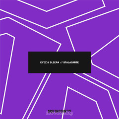 Eyez & Sleepa - Stalagmite [FREE DOWNLOAD]