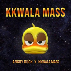 Angry Duck - KKWALA MASS