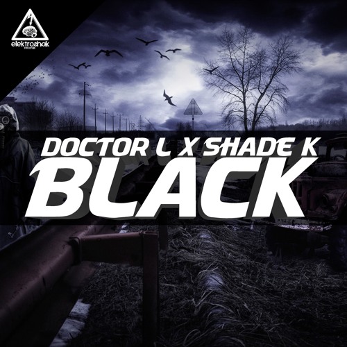 Stream Shade K & Doctor L - Black [Out now] by Elektroshok Records | Listen  online for free on SoundCloud