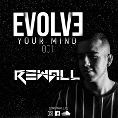 EVOLVE YOUR MIND 001 - MIXED BY REWALL