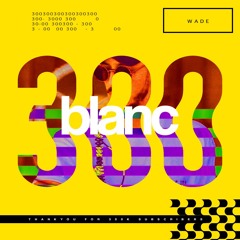 blanc 300k Mix by | Wade