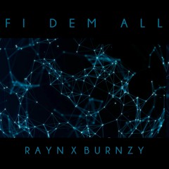 Rayn x Burnzy - Fi Dem All (FREE DOWNLOAD)