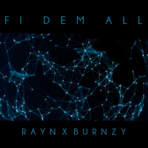 Rayn x Burnzy - Fi Dem All (FREE DOWNLOAD)