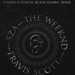 SZA, The Weeknd & Travis Scott - Power Is Power (Black Mamba Remix)