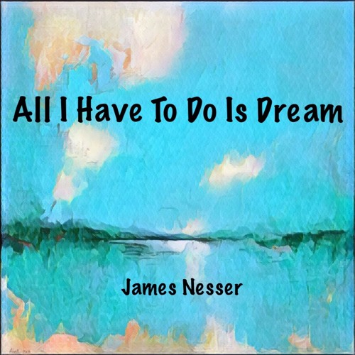 "All I Have To Do Is Dream" (Everly Brothers cover)