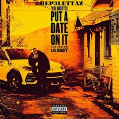 PUT A DATE ON IT YO GOTTI LIL BABY REMIX