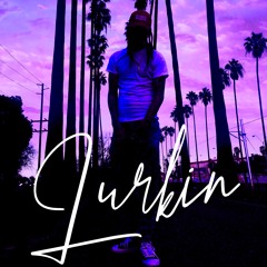 Lurkin' (Music Video Out Now On YouTube!)