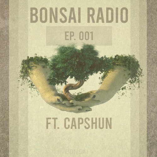 Bonsai Radio Ep. 1 feat. Capshun
