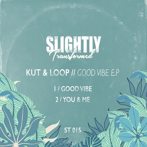Kut & Loop - Good Vibe EP