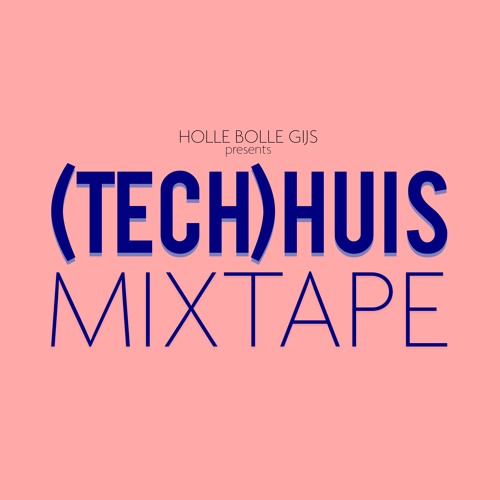 (Tech)Huis Mixtape