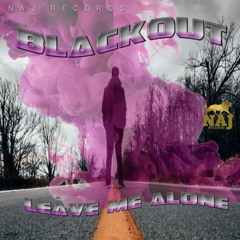 Blackout - Leave Me Alone