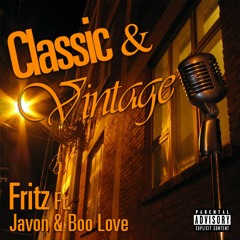 Classic & Vintage Fritz Ft. Javon & Boo Love