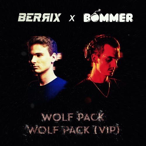 BOMMER & BERRIX - WOLF PACK [OUT NOW]