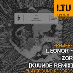 Premiere: Leonor - Zor (Kuunde Remix) | Playground Records