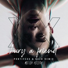 Billie Eilish - Bury A Friend (Pontifexx & NUZB Remix)