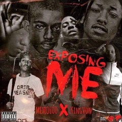 EXPOSING ME - MEMO600 X KINGVON / KNOW ME ( ZAYMIX )